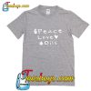 Peace Love & Oils T-Shirt Pj