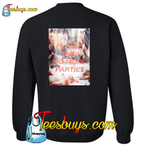 Please Baby No More Parties Sweatshirt Back Pj