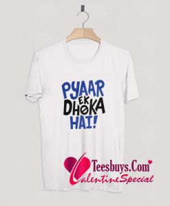 Pyaar ek dhoka hai T-Shirt Pj