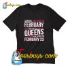 Queens Are Born On February 23 T-Shirt Pj