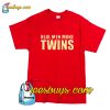 Real Men Make Twins T-Shirt Pj