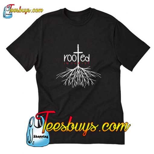 Rooted In Christ T-Shirt Pj