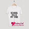 School Kills My Vibe T-Shirt Pj