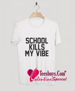 School Kills My Vibe T-Shirt Pj