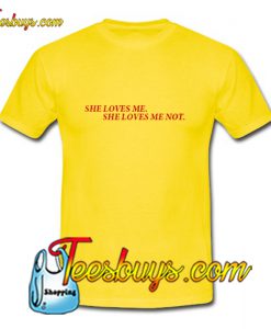 She Loves Me She Loves Me Not T-Shirt Pj