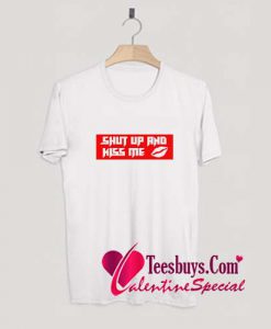 Shut up and kiss me T-Shirt Pj