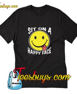 Sit On A Happy Face T-Shirt Pj