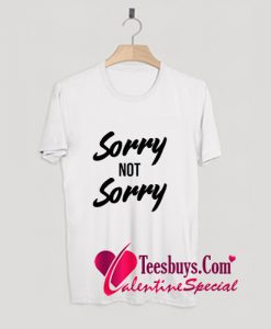 Sorry Not Sorry T-Shirt Pj