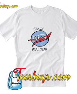 Space Nasa Hell Yeah T-Shirt Pj