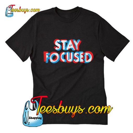 Stay Focused T-Shirt Pj