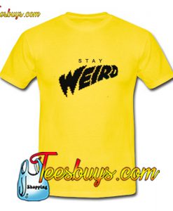 Stay Weird Font T-Shirt Pj