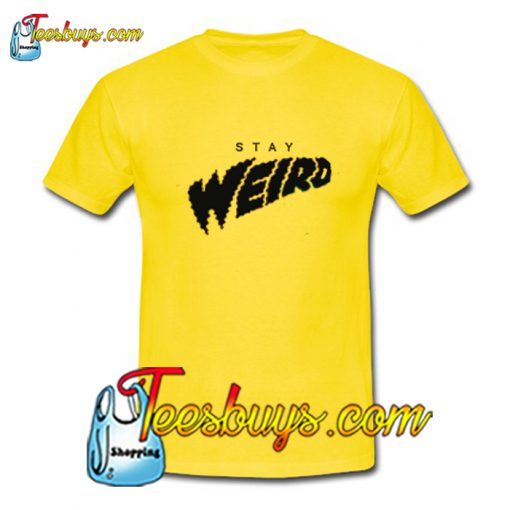 Stay Weird Font T-Shirt Pj