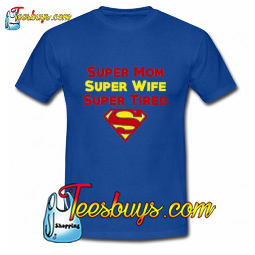 Super Mom Wife Tired Funny Trending T-Shirt Pj