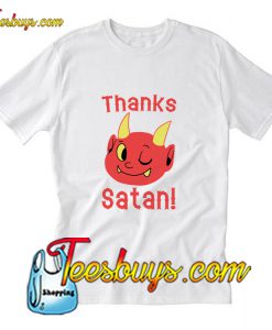 Thanks Satan T-Shirt