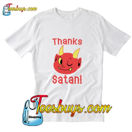 Thanks Satan T-Shirt