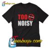 Too Noise Trending T-Shirt Pj