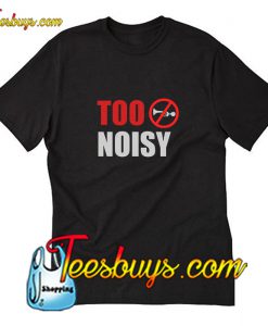 Too Noise Trending T-Shirt Pj