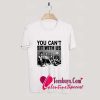 You Can't Sit With Us T-Shirt Pj