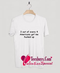 3 out of every 4 Americans T-Shirt Pj