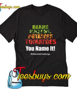 Beans Greens Potatoes Tomatoes T-Shirt Pj