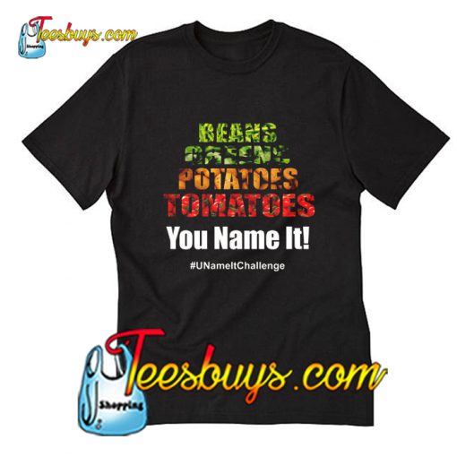 Beans Greens Potatoes Tomatoes T-Shirt Pj