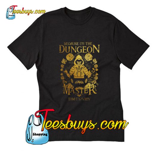 Because i’m the Dungeon Master that’s why T-Shirt Pj