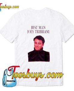 Best Man Joey Tribbiani T-Shirt BACK Pj