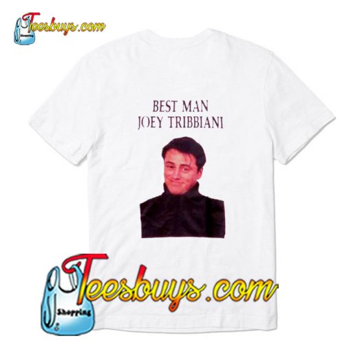 Best Man Joey Tribbiani T-Shirt BACK Pj