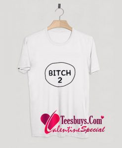 Bitch 2 T-Shirt Pj