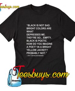 Black is not sad bright colors T-Shirt Pj