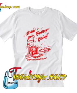 Burn Bundy Burn T-Shirt Pj