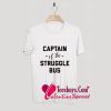 Captain Of The Struggle Bus T-Shirt Pj