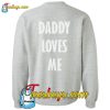 Daddy Loves Me Sweatshirt BACK Pj