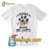 Dogs make me happy humans make my head hurt T-Shirt Pj