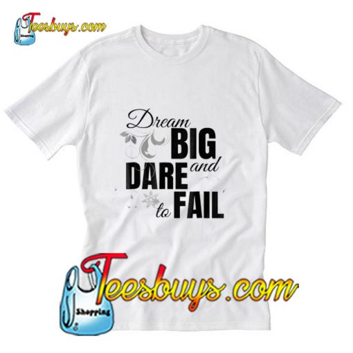 Dream Big and Dare T-Shirt Pj