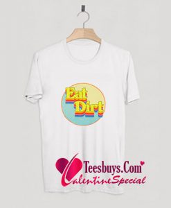 Eat Dirt Rainbow T-Shirt Pj