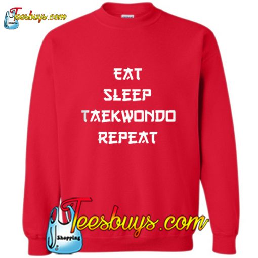 Eat Sleep Taekwondo Repeat Sweatshirt Trending Pj