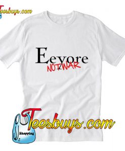 Eeyore Not War T-Shirt Pj