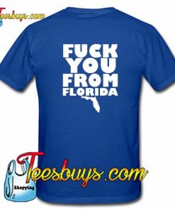 Fuck You From Florida T-Shirt BACK Pj