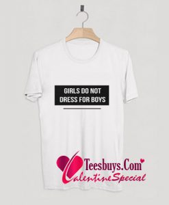 Girls don't dress for boys T-Shirt Pj