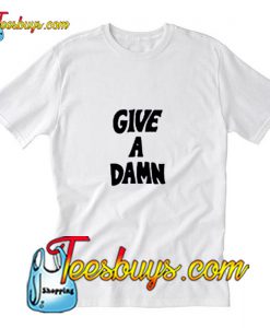 Give A Damn Trending T Shirt Pj