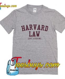 Harvard Law Just Kidding T-Shirt Pj