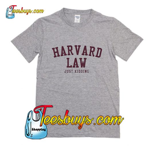 Harvard Law Just Kidding T-Shirt Pj