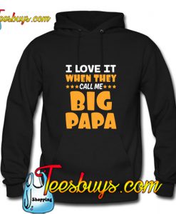 I Love It When They Call Me Big Papa Hoodie Pj