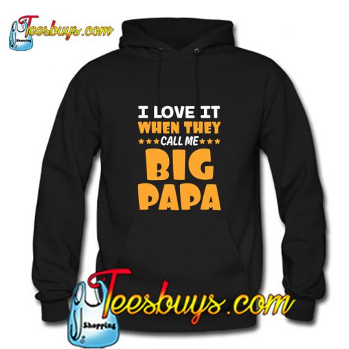 I Love It When They Call Me Big Papa Hoodie Pj