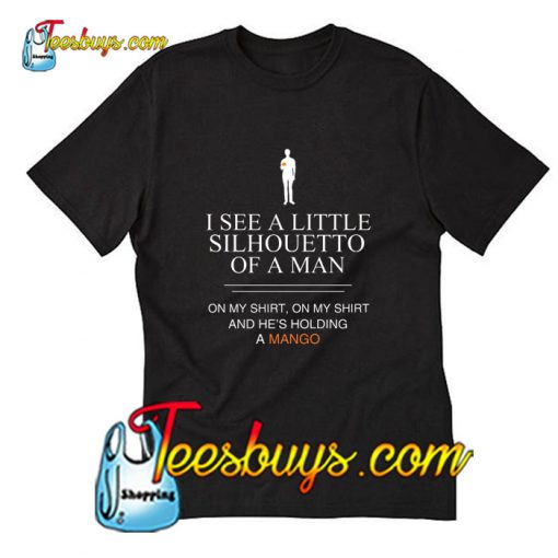 I See A Little Silhouetto Of A Man T-Shirt Pj