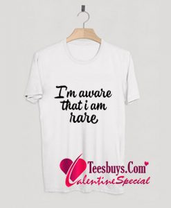 I'm Aware That I Am Rare Trending T-Shirt Pj