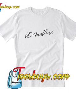 It Matters T-Shirt Pj