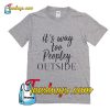 It's way Too Peopley Outside T-Shirt Pj