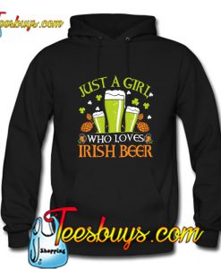 Just A Girl Who Loves Irish Beer Hoodie Pj